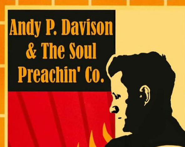 ANDY P. DAVISON & THE SOUL PREACHIN’ Co.